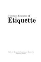Timeless Elegance of Etiquette B0FVTZC4BJ Book Cover