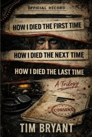 How I Died The First Time / How I Died The Next Time / How I Died The Last Time: A Trilogy B0H1LQKBSB Book Cover