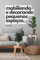 Mobiliando e Decorando Pequenos Espaços B0BRZ7H8Z7 Book Cover