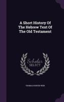 A Short History Of The Hebrew Text Of The Old Testament 0548739692 Book Cover