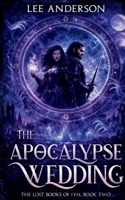 The Apocalypse Wedding: The Lost Books of Jyn, Book Two B0CRKH496H Book Cover