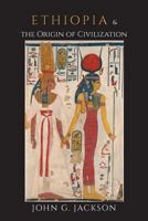 Ethiopia and the Origin of Civilization 1639230742 Book Cover