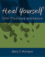 Heal Yourself: Self-Therapy Workbook 144218518X Book Cover
