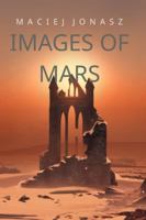 Images of Mars: Final days of civilization on a dying planet B09R3BY94Q Book Cover