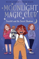 Moonlight Magic Club: Scarlett and the Secret Shadows 1398850675 Book Cover