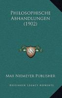 Philosophische Abhandlungen (1902) 1160227004 Book Cover