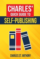 Charles' Quick Guide to Self-Publishing: Pro Tips on How to Publish Yourself B0CKV19NNX Book Cover