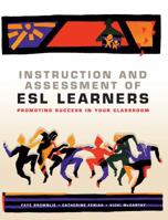Instruction and Assessment of ESL Learners: Promoting Success in Your Classroom 1553790200 Book Cover