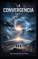 La convergencia: Parte 1 (Spanish Edition) B0GQ9NNR45 Book Cover