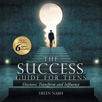 The Success Guide for Teens : Keys to Generate a 6 Figure Mindset 1728388597 Book Cover