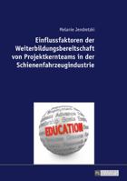 Einflussfaktoren Der Weiterbildungsbereitschaft Von Projektkernteams in Der Schienenfahrzeugindustrie 3631726384 Book Cover