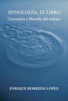 Spinologia, el Libro : Conceptos y Filosofia Del Trabajo 1539656012 Book Cover