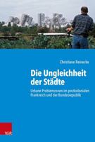 Die Ungleichheit Der Stadte: Urbane Problemzonen Im Postkolonialen Frankreich Und Der Bundesrepublik 3525317301 Book Cover
