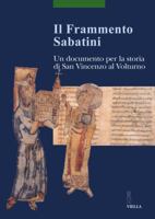 Il frammento Sabatini. Un documento per la storia di San Vincenzo al Volturno 8883340876 Book Cover
