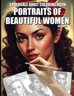 Grayscale Adult Coloring Book Portraits of Beautiful Women: Vintage Retro Pin Up Girls Volume 2 B0BRDJYQNW Book Cover