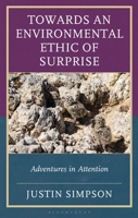 Towards an Environmental Ethic of Surprise: Adventures in Attention 1666932809 Book Cover