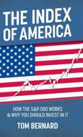 THE INDEX OF AMERICA: HOW THE S&P 500 WORKS & WHY YOU SHOULD INVEST IN IT B0GQYP6QLB Book Cover