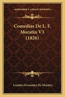 Comedias De L. F. Moratin V3 (1826) 1161036407 Book Cover