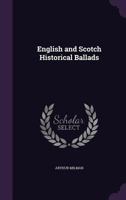 English and Scotch Historical Ballads: Edited with Introduction, Notes, and Glossary, for the Use of Schools (Classic Reprint) 1165426862 Book Cover