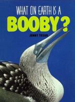 What on Earth Is a Booby? (What on Earth Series) 1567110940 Book Cover