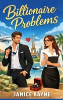 Billionaire Problems: Love, Lies, and a Very Expensive Deadline B0GDT8TBDY Book Cover