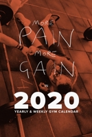 More Pain More Gain in 2020 - Yearly and Weekly Gym Calendar : Week to a Page Fitness Planner 1650347715 Book Cover