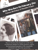 Who Was Born On February 21st: Famous Birthdays of Notable People B0GF1X7JMY Book Cover