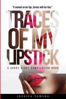 Traces of My Lipstick: A Short Story Compilation Book 1724399128 Book Cover