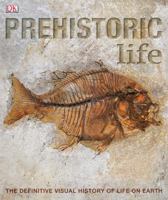 Prehistoric Life: The Definitive Visual History of Life on Earth 0756655730 Book Cover