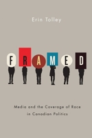 Framed: Media and the Coverage of Race in Canadian Politics (Communication, Strategy, and Politics) 0774831243 Book Cover