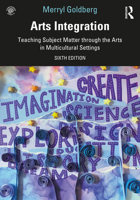 Arts Integration: Teaching Subject Matter Through the Arts in Multicultural Settings 0132565560 Book Cover