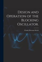 Design and Operation of the Blocking Oscillator. 1014657407 Book Cover