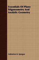 Essentials Of Plane Trigonometry And Analytic Geometry - Primary Source Edition 1406703745 Book Cover
