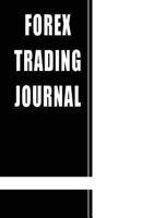 Forex Trading Journal: A Black Book to Track and Manage Your Forex Trading Transactions - For Active Forex Day Traders 1537364464 Book Cover