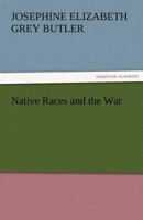 Native Races and the War 1523895888 Book Cover