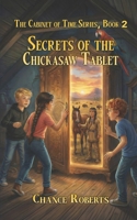 Secrets of the Chickasaw Tablet: The Cabinet of Time Series, Book 2 B0GVB26PR5 Book Cover