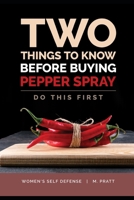 Two Things To Know Before Buying Pepper Spray: Do This First: Women's Self Defense B08R68BTW7 Book Cover