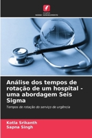 Análise dos tempos de rotação de um hospital - uma abordagem Seis Sigma (Portuguese Edition) 6208177235 Book Cover