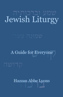 Jewish Liturgy: A Guide for Everyone B0BPGQ8CXF Book Cover