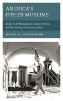 America's Other Muslims: Imam W.D. Mohammed, Islamic Reform, and the Making of American Islam 1498590217 Book Cover