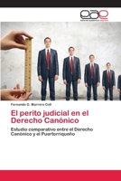 El perito judicial en el Derecho Canónico: Estudio comparativo entre el Derecho Canónico y el Puertorriqueño 6202810459 Book Cover