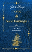 L'eroe di San Domingo: Vol.1 serie "Complementari" (Italian Edition) B0F87KFKGD Book Cover