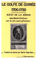 Le golfe de Guinée, 1700-1750: Récits de L.F. Römer Marchand d'esclaves sur la côte ouest africaine 2738402364 Book Cover