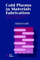 Cold Plasma in Materials Fabrication: From Fundamentals to Applications 0780347145 Book Cover
