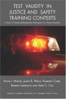 Test Validity In Justice And Safety Training Contexts: A Study Of Criterion-referenced Assessment In A Police Academy 0398075506 Book Cover