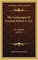 The Campaigns Of General Robert E. Lee: An Address (1872) 1018555994 Book Cover