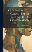 Les Éléments Du Caractère Et Leurs Lois De Combinaison 102269474X Book Cover