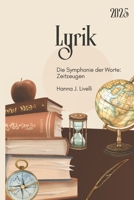 Lyrik Die Symphonie der Worte: Zeitzeugen (German Edition) B0FFCWN3H1 Book Cover