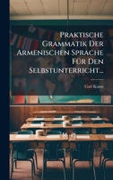 Praktische Grammatik Der Armenischen Sprache FÃ1/4r Den Selbstunterricht... (Armenian Edition) 1024699781 Book Cover