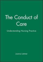 The Conduct of Care: Understanding Nursing Practice 0632055758 Book Cover